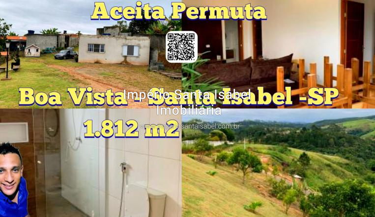 [vende chacara com 1820 m2 no bairro  Boa Vista - Aceita Permuta por imóvel no centro de Santa Isabel -SP ]