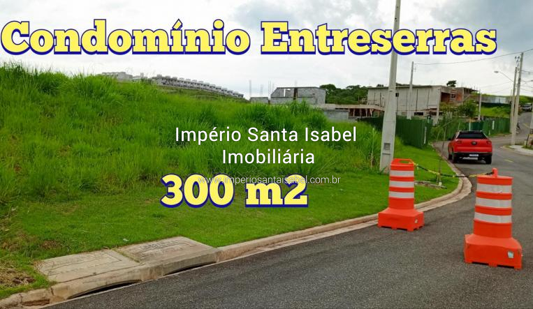 [Vende Terreno 300 M2 Condomínio Entreserras - Santa Isabel SP ]