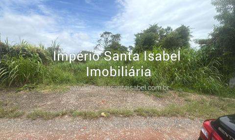 [Vende terreno com 1.900 m2 com Escritura - Estância kennedy- Santa Isabel SP ref 2404]